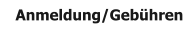 Anmeldung/Gebühren